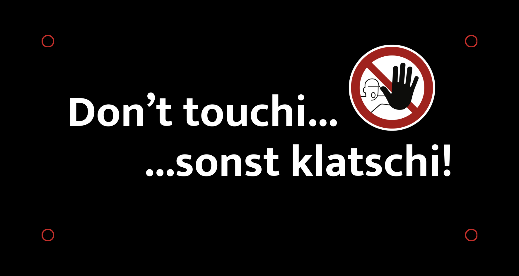 Schild - Don't touchi