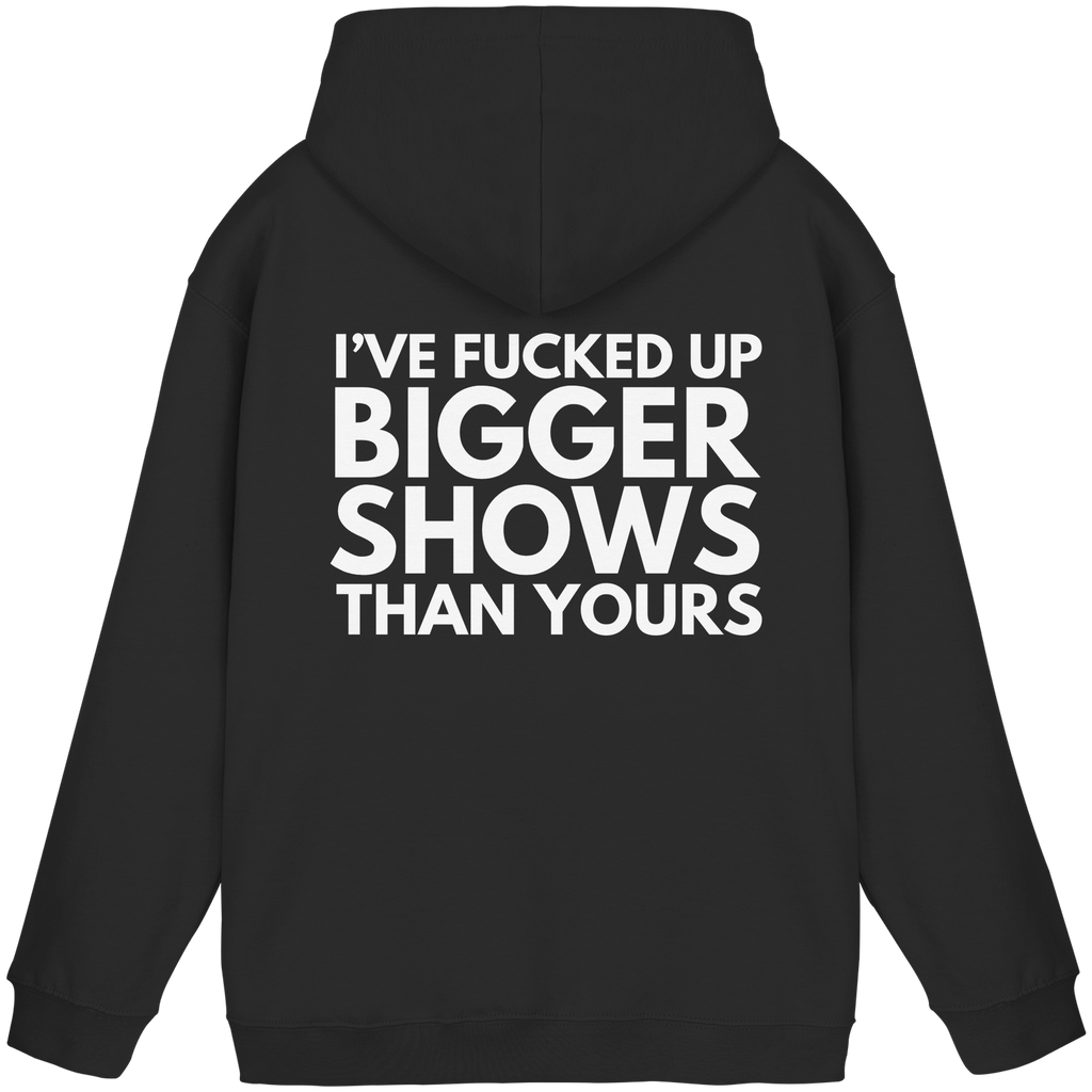 Hoodie - Bigger Shows