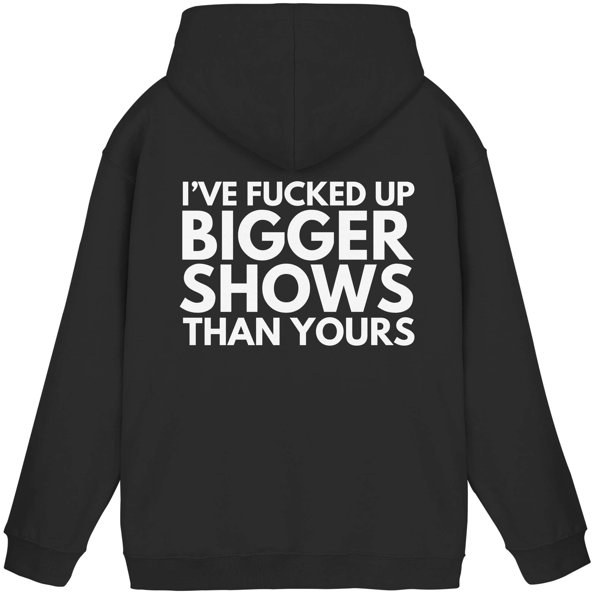 Hoodie - Bigger Shows