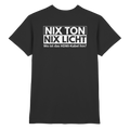 T-Shirt - Nix Ton Nix Licht
