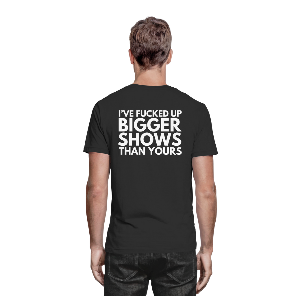 T-Shirt - Bigger Shows