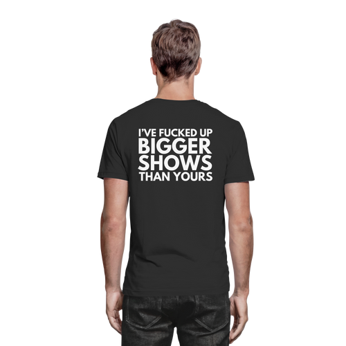 T-Shirt - Bigger Shows
