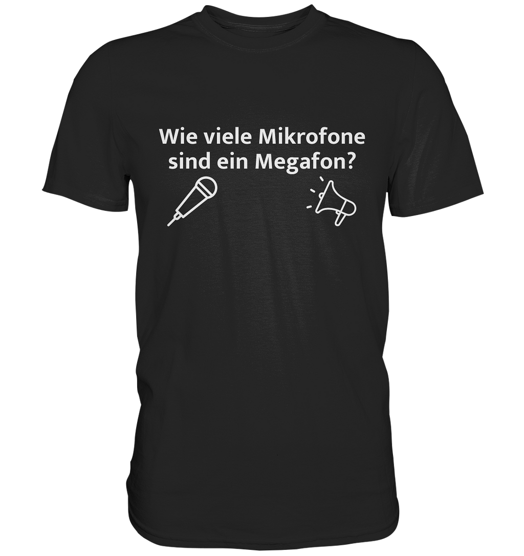 T-Shirt - Wie viele Mikrofone sind ein Megafon?