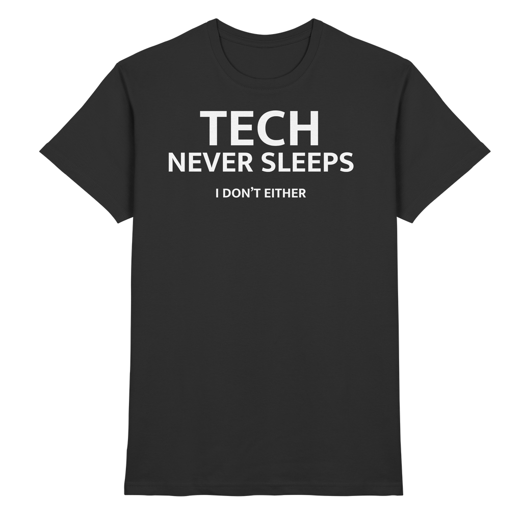 T-Shirt - Tech never sleeps