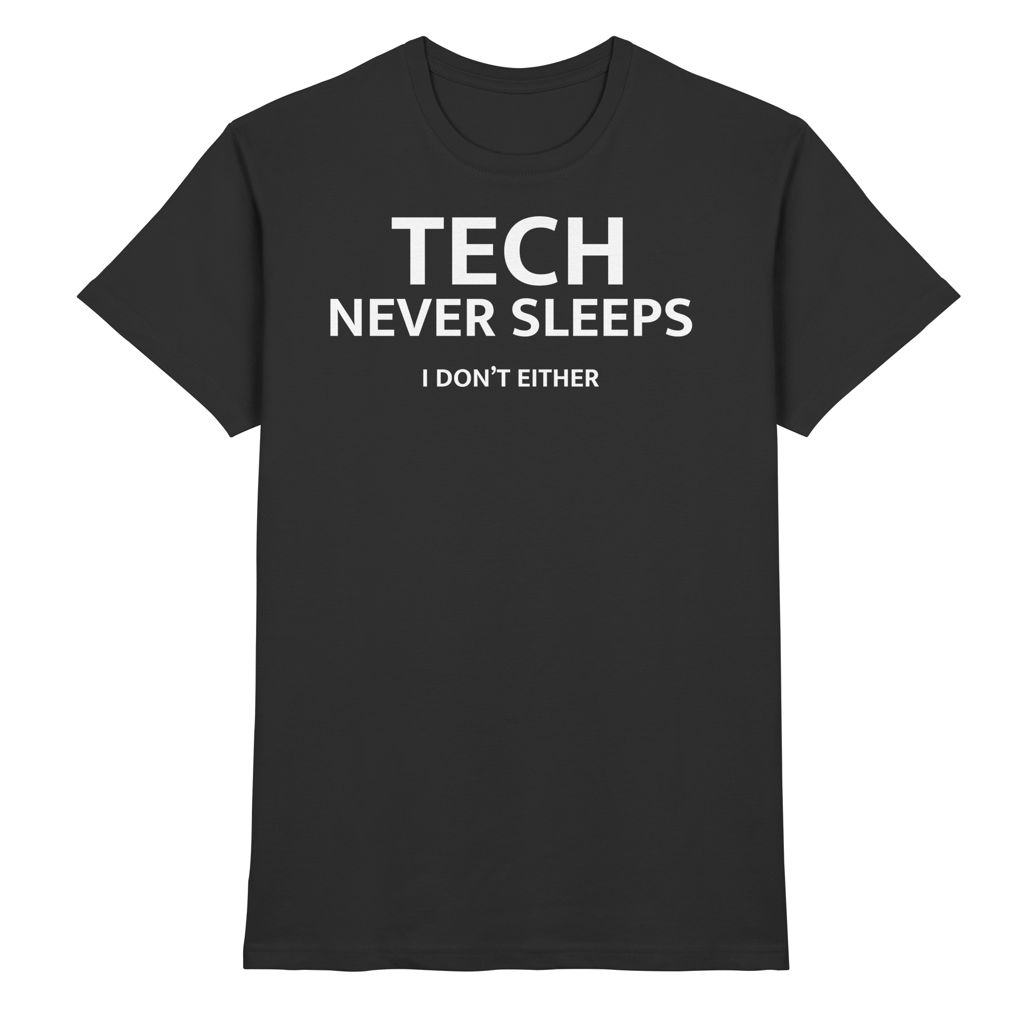 T-Shirt - Tech never sleeps